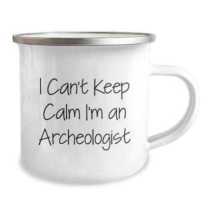 Funny Archeologist Gifts - 'I Can't Keep Calm I'm An Archeologist' Camping Mug for Birthday - Gifts from Friends to Archeologist - The Buy Boom