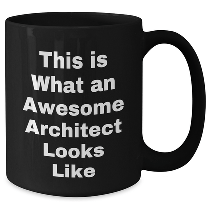 Funny Architect Gifts for Him - 'This Is What An Awesome Architect Looks Like' Quote on Black Coffee Mug, Gifts from Men to Architect, Father's Day Unique Gifts - The Buy Boom