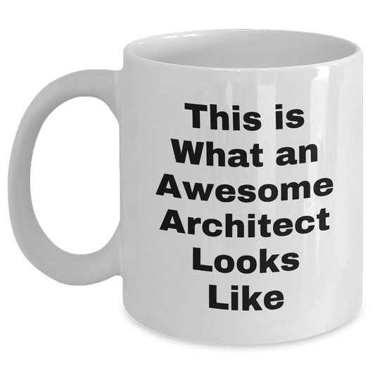 Funny Architect Quotes White Coffee Mugs Gifts from Men for Father's Day, Awesome Architect White Mug, Inspirational Quote Gifts - The Buy Boom