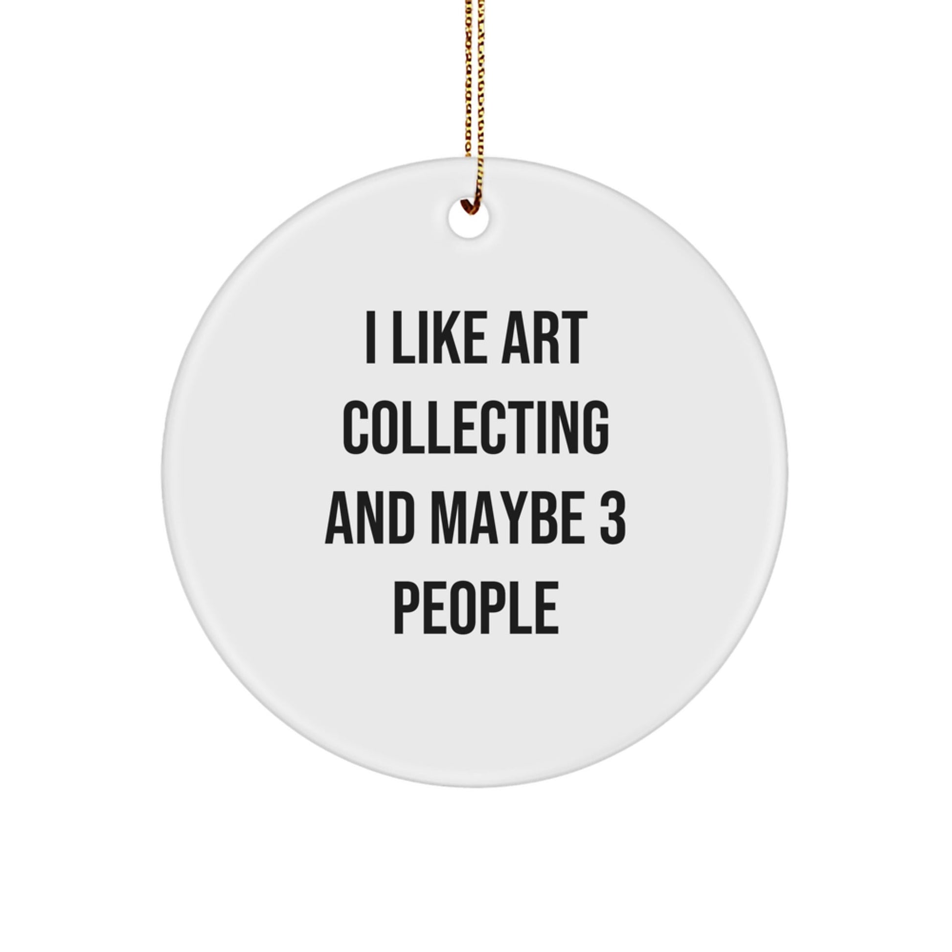Funny Art Collecting Circle Ornament Gifts from Friends and Family for Christmas - The Buy Boom