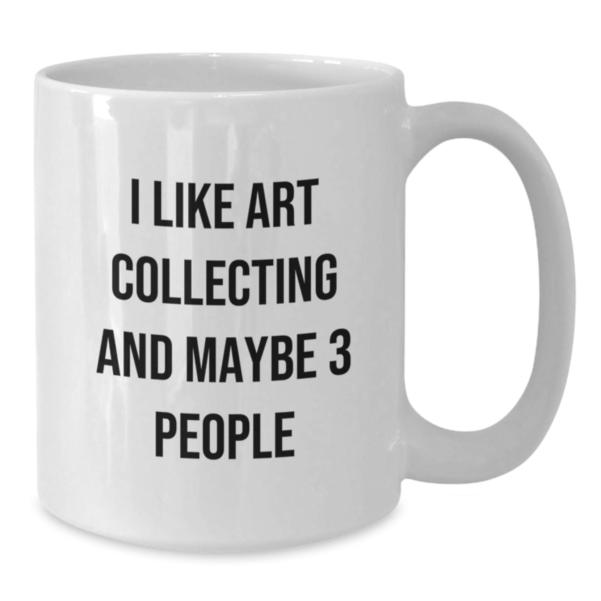 Funny Art Collecting Gifts for Friends from Men - White Coffee Mug, Art Collecting Lover, Unique Christmas Unique Gifts - The Buy Boom