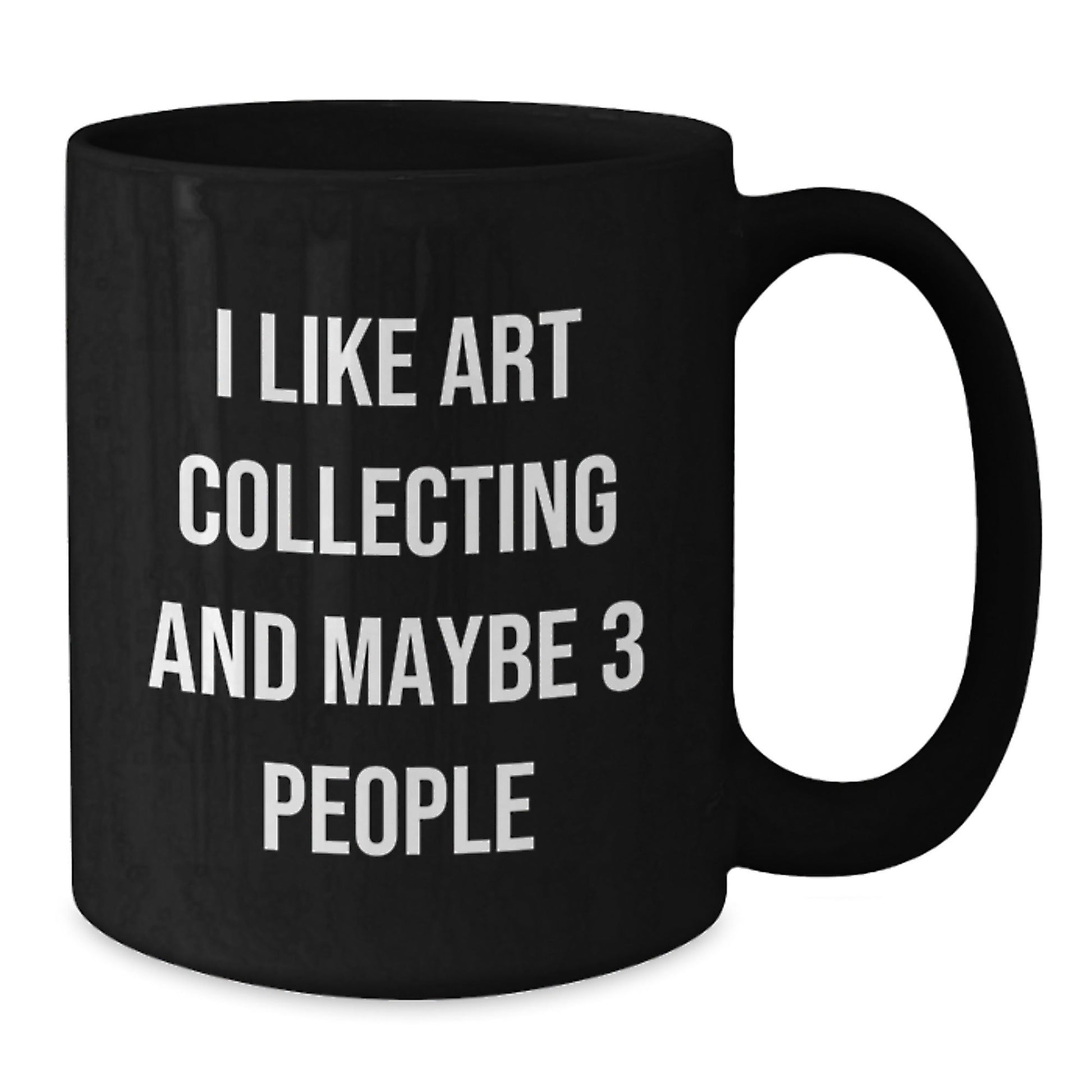 Funny Art Collecting Gifts for Men Women Friends Coworkers Family - Art Collecting Enthusiast Coffee Mug, Gifts from Men Women Friends Coworkers Family, 11oz or 15oz Black Ceramic Mug - The Buy Boom