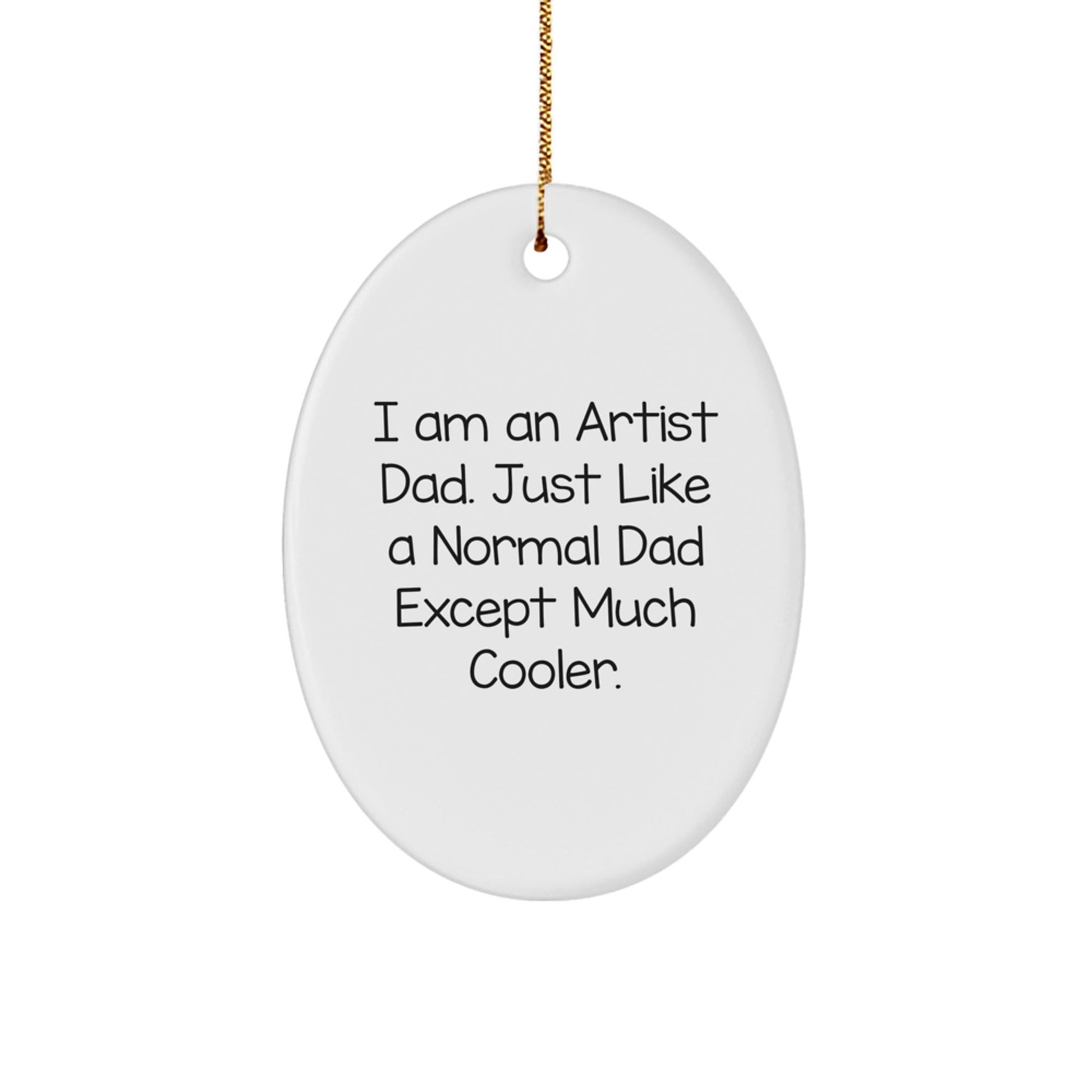 Funny Artist Dad Oval Ornament Gifts from Men to Artist Friends at Christmas - The Buy Boom