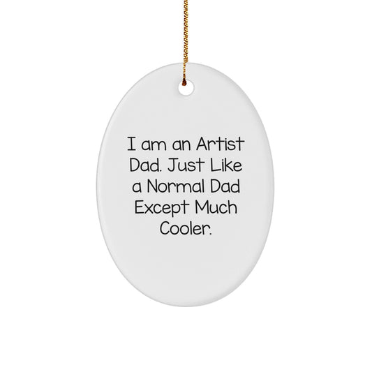 Funny Artist Dad Oval Ornament Gifts from Men to Artist Friends at Christmas - The Buy Boom