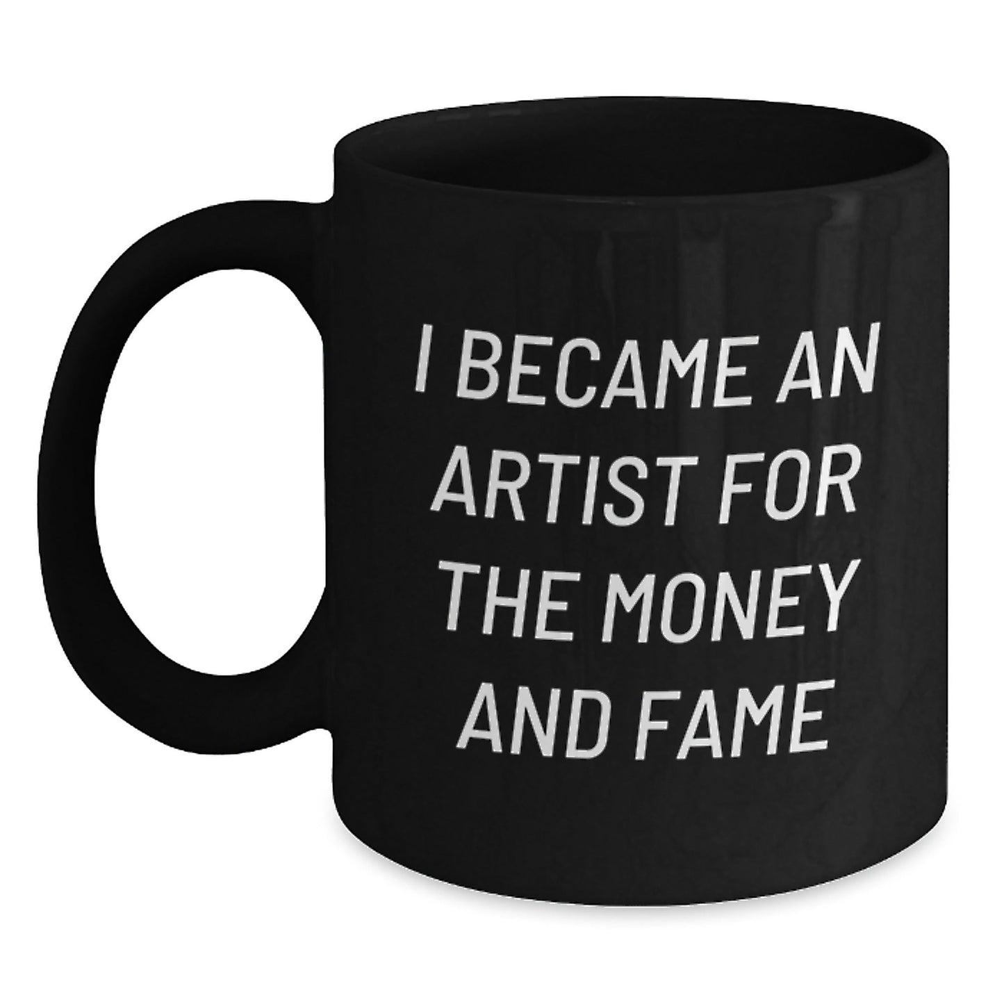 Funny Artist Gifts, 'I Became An Artist For The Money And Fame' Black Coffee Mug, Birthday Unique Gifts from Friends to Family - The Buy Boom
