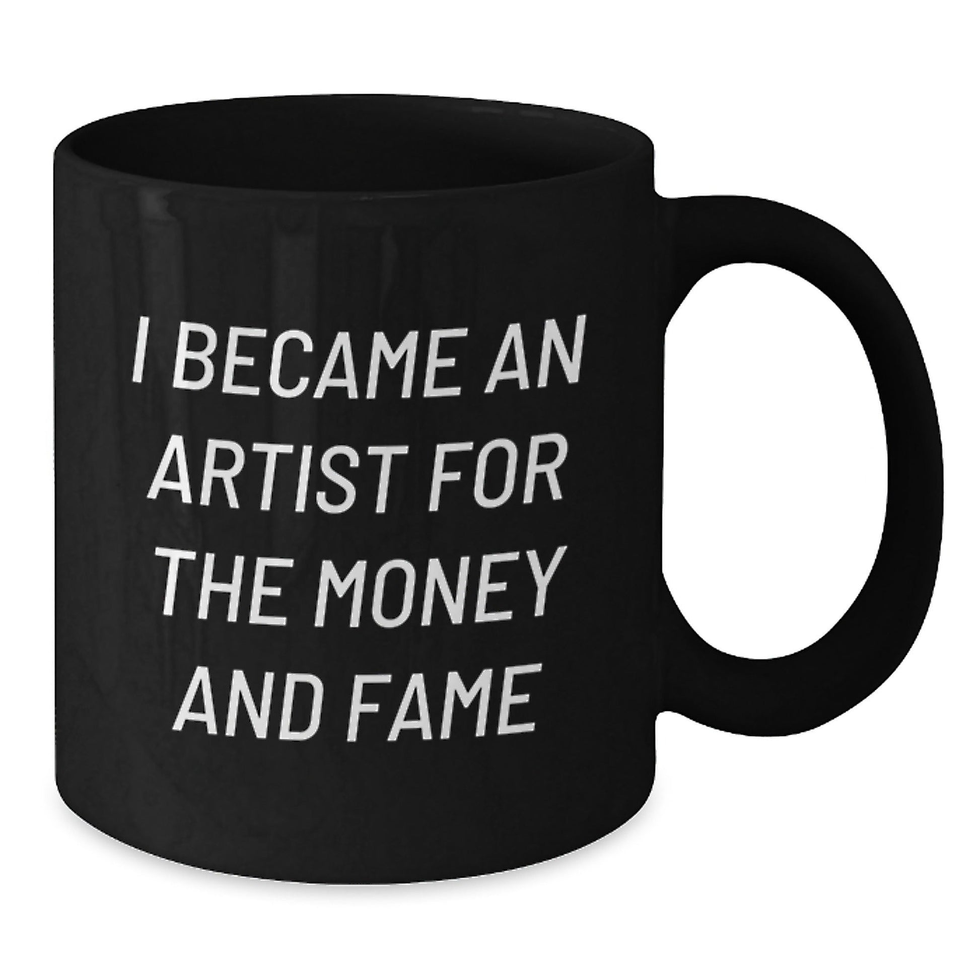 Funny Artist Gifts, 'I Became An Artist For The Money And Fame' Black Coffee Mug, Birthday Unique Gifts from Friends to Family - The Buy Boom