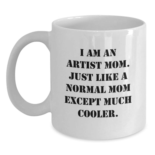 Funny Artist Mom White Coffee Mugs, Gifts from Mom to Artist Friends and Family, For Birthday Unique Gifts, 'I Am An Artist Mom' Quote - The Buy Boom