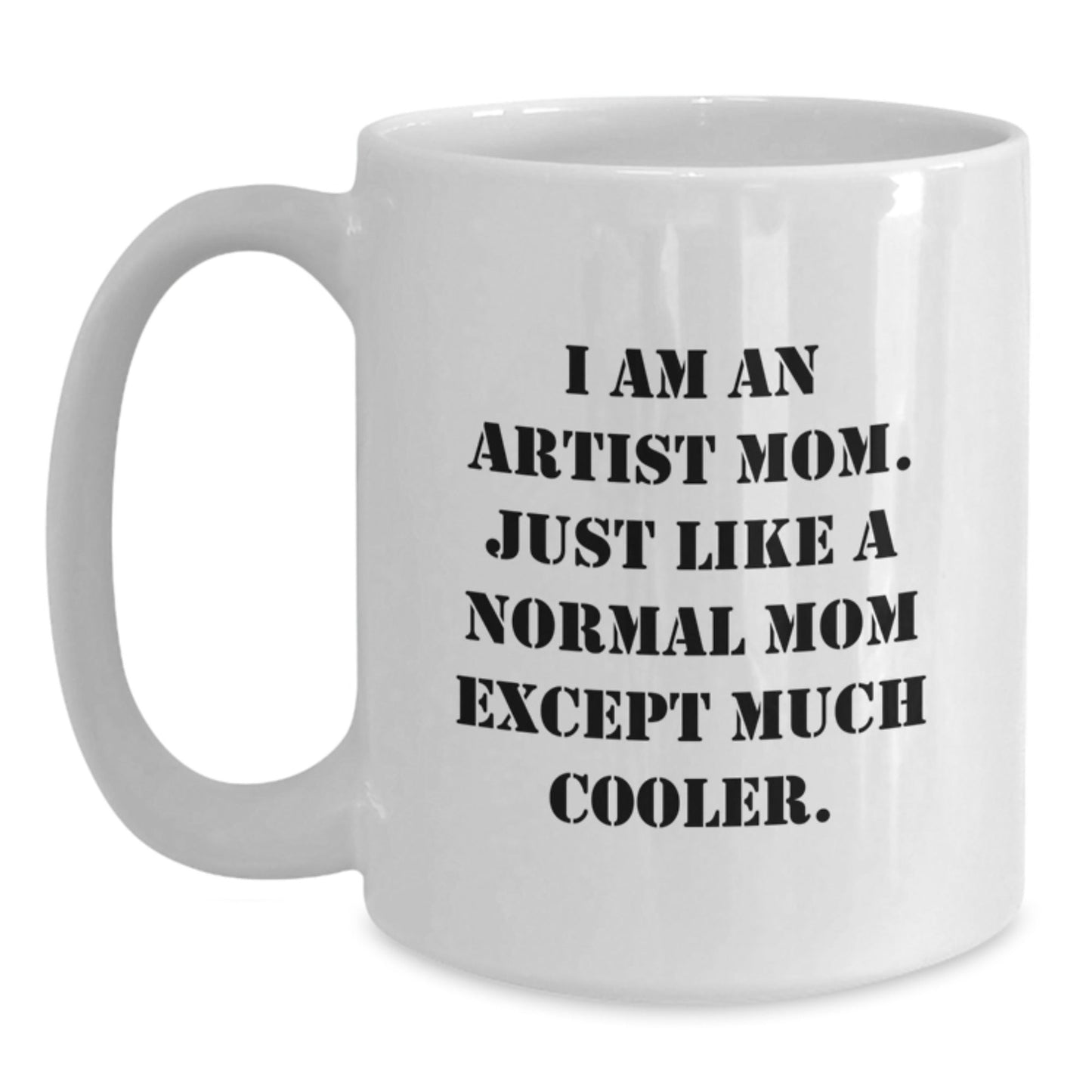 Funny Artist Mom White Coffee Mugs, Gifts from Mom to Artist Friends and Family, For Birthday Unique Gifts, 'I Am An Artist Mom' Quote - The Buy Boom