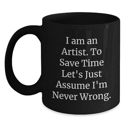 Funny Artist Quote Black Coffee Mug, Unique Gifts for Artist Friends, Christmas Unique Gifts from Family, Black Artist Coffee Mug - The Buy Boom