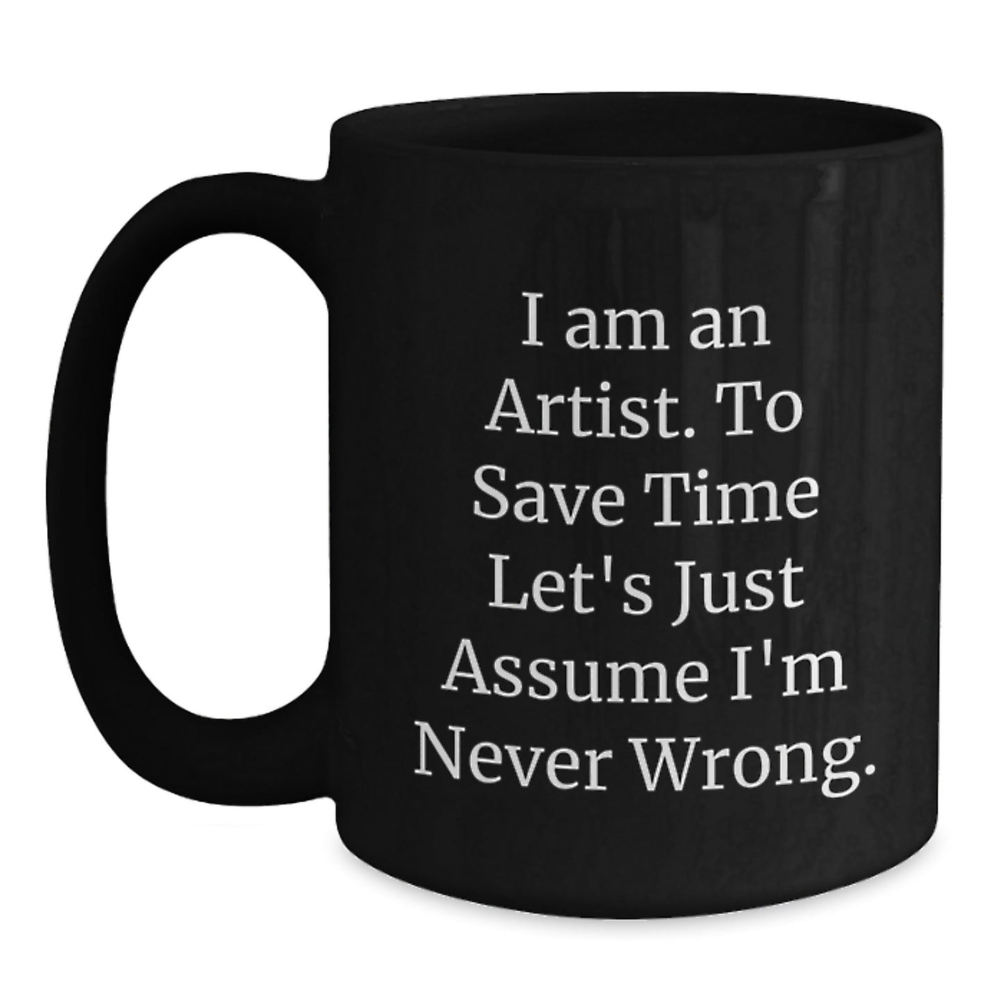 Funny Artist Quote Black Coffee Mug, Unique Gifts for Artist Friends, Christmas Unique Gifts from Family, Black Artist Coffee Mug - The Buy Boom