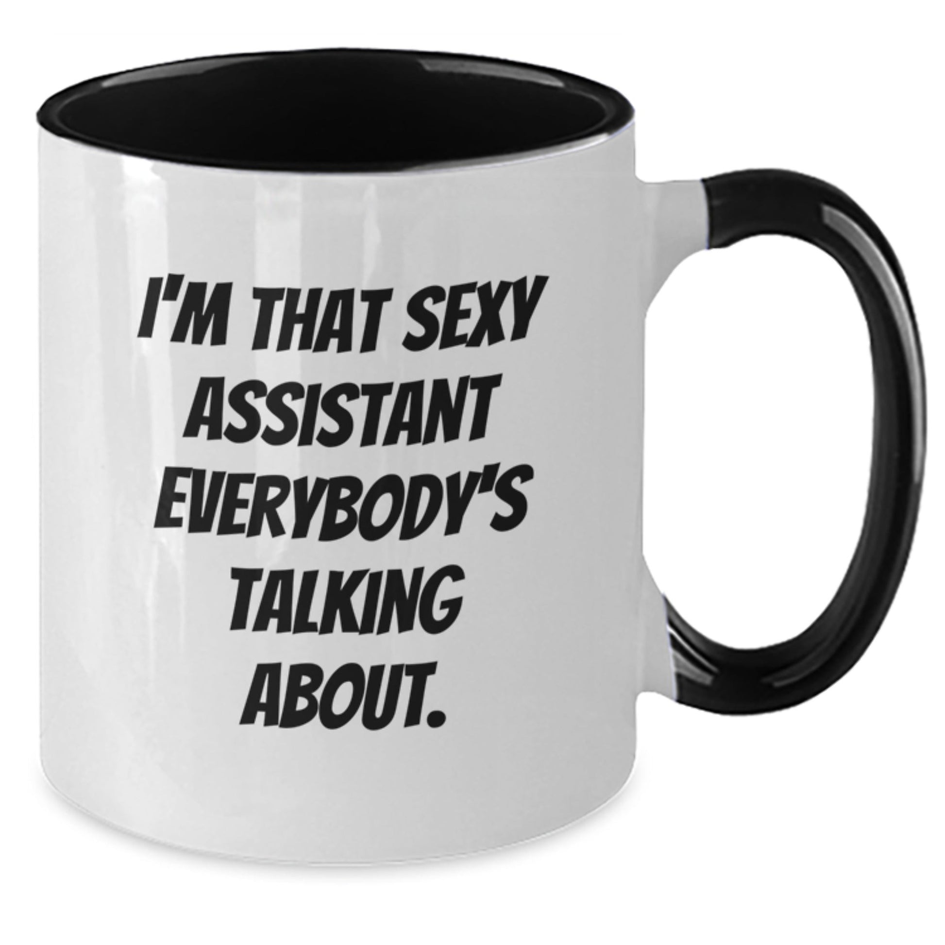 Funny Assistant Gifts from Friends, Coworkers, or Family - I'm That Sexy Assistant Everybody's Talking About. Two Tone Coffee Mug for Birthday - The Buy Boom