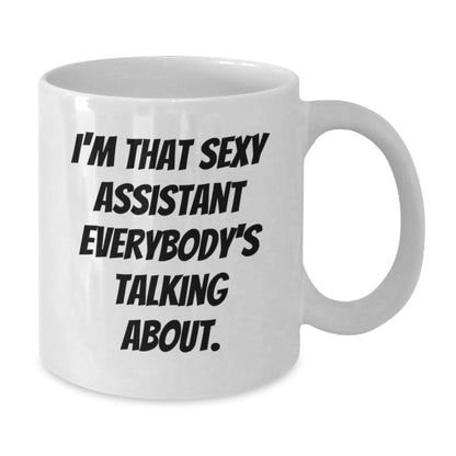 Funny Assistant Gifts from Friends for Birthday | I'm That Sexy Assistant Everybody's Talking About. Quote on White Coffee Mug, 11oz or 15oz Capacity - The Buy Boom