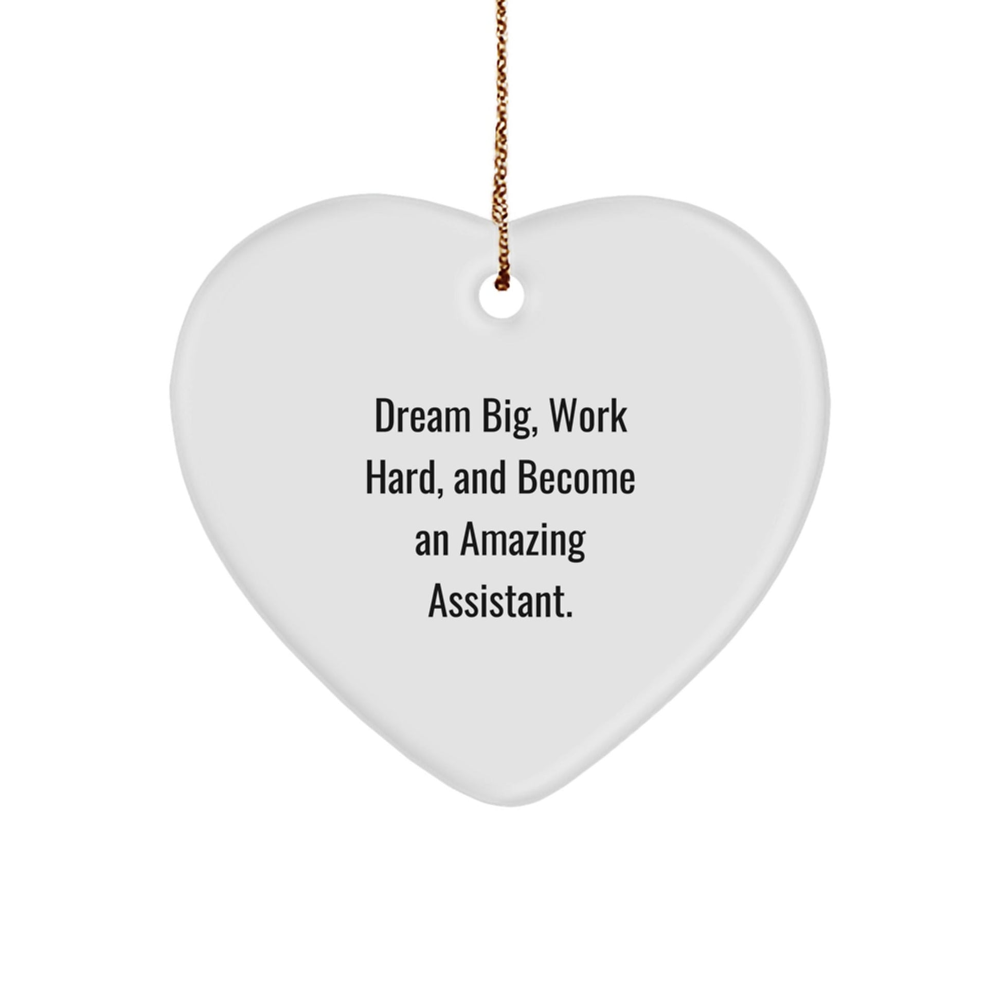 Funny Assistant Gifts from Friends for Christmas - Heart Ornament with 'Dream Big, Work Hard, And Become An Amazing Assistant.' Quote - The Buy Boom