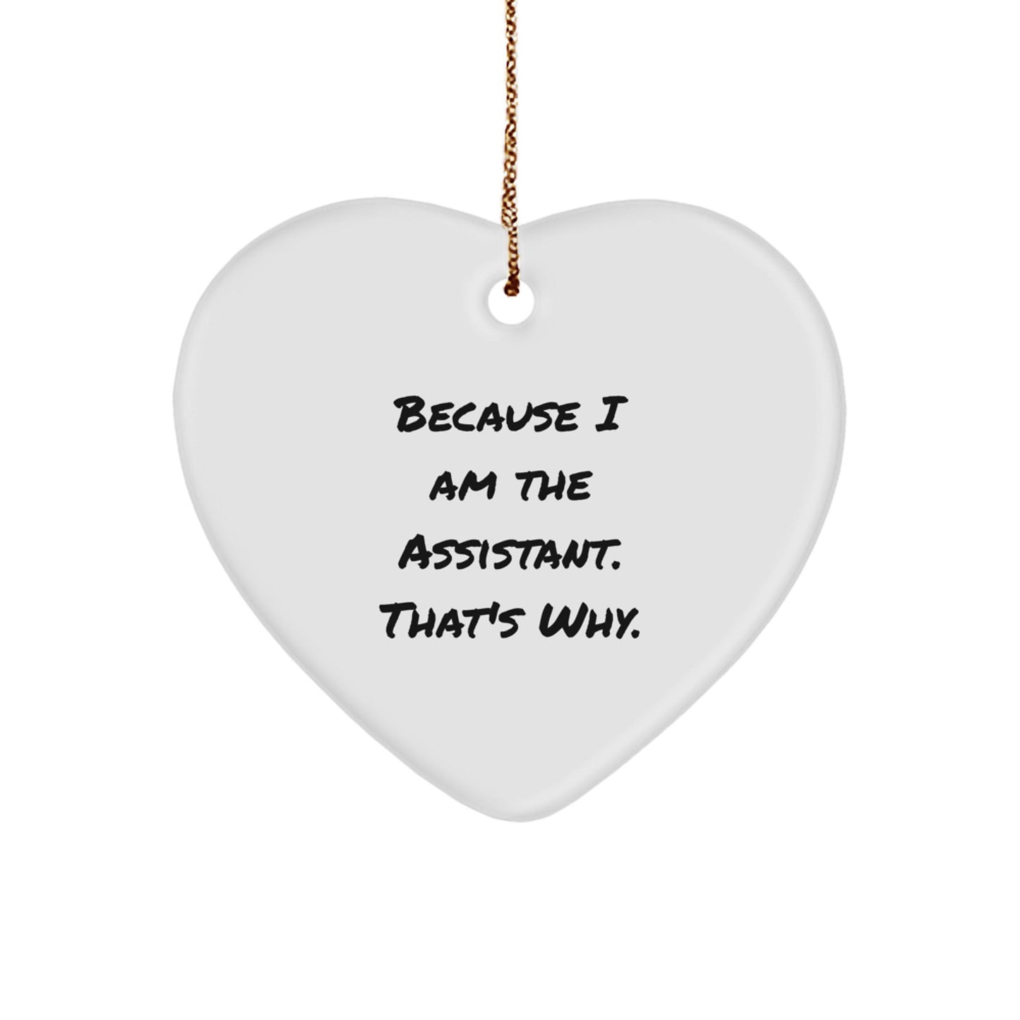 Funny Assistant Heart Ornament Gifts from Men to Women Coworkers - Because I Am The Assistant. That's Why. Heart Shaped Christmas Unique Gifts - The Buy Boom