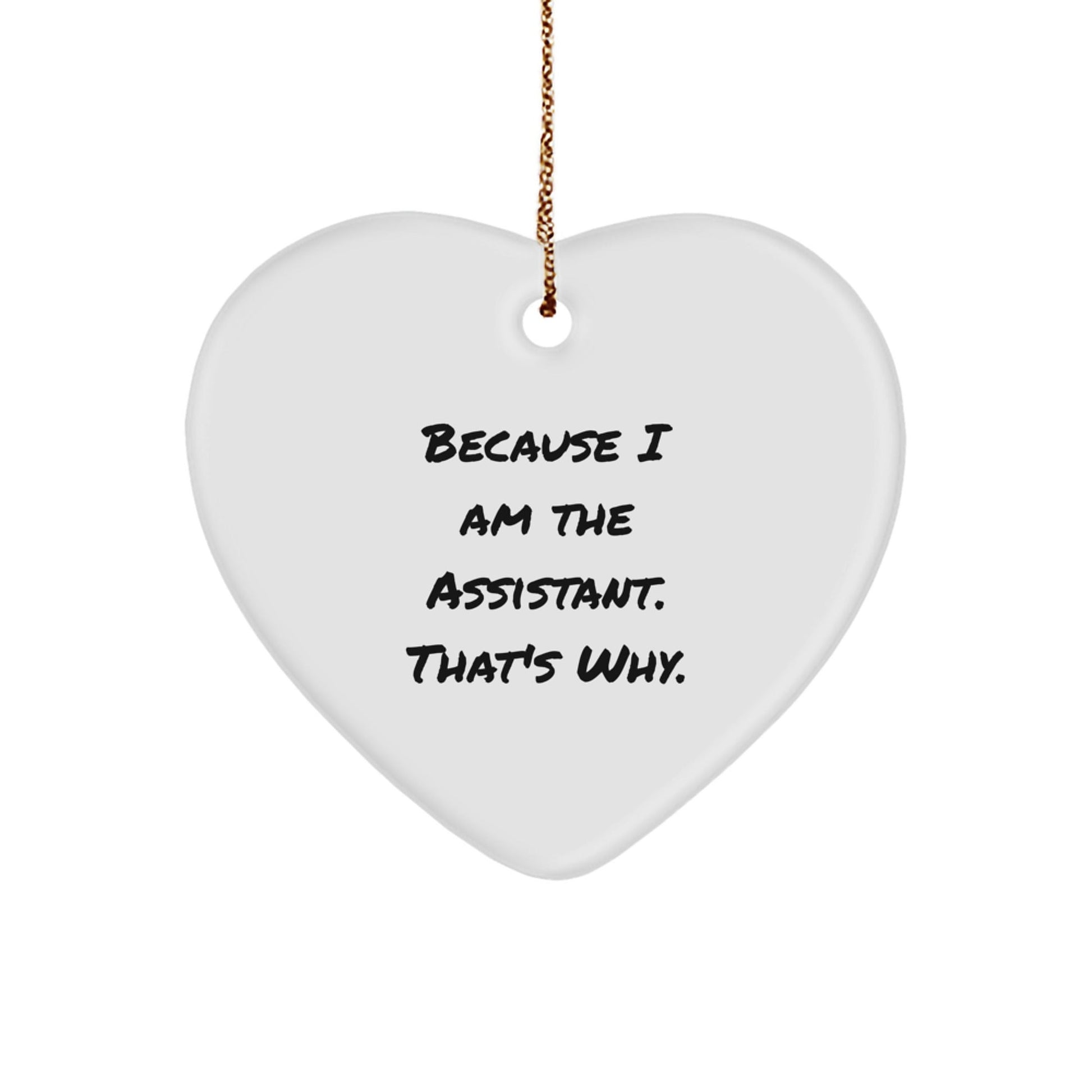 Funny Assistant Heart Ornament Gifts from Men to Women Coworkers - Because I Am The Assistant. That's Why. Heart Shaped Christmas Unique Gifts - The Buy Boom