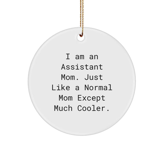 Funny Assistant Mom Gifts for Men, Women, Friends, Coworkers, Family - I Am An Assistant Mom Circle Ornament - The Buy Boom