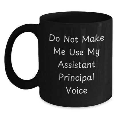Funny Assistant Principal Gifts, Do Not Make Me Use My Assistant Principal Voice, Black Coffee Mug for Assistant Principal's Birthday, Gifts from Friends to Assistant Principals - The Buy Boom