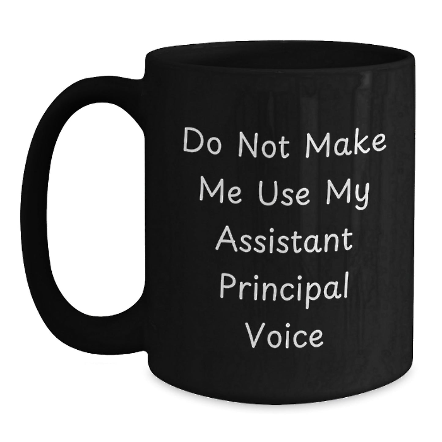 Funny Assistant Principal Gifts, Do Not Make Me Use My Assistant Principal Voice, Black Coffee Mug for Assistant Principal's Birthday, Gifts from Friends to Assistant Principals - The Buy Boom