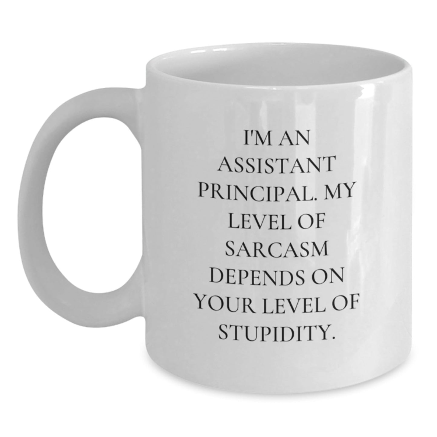 Funny Assistant Principal Gifts for Men - White Coffee Mug, I'm An Assistant Principal. My Level Of Sarcasm Depends On Your Level Of Stupidity. - Gifts from Men to Assistant Principal for Christmas - The Buy Boom