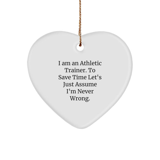 Funny Athletic Trainer Gifts for Him, Heart Ornament with Quote 'I Am An Athletic Trainer. To Save Time Let's Just Assume I'm Never Wrong' - Christmas Unique Gifts from Family to Friends - The Buy Boom
