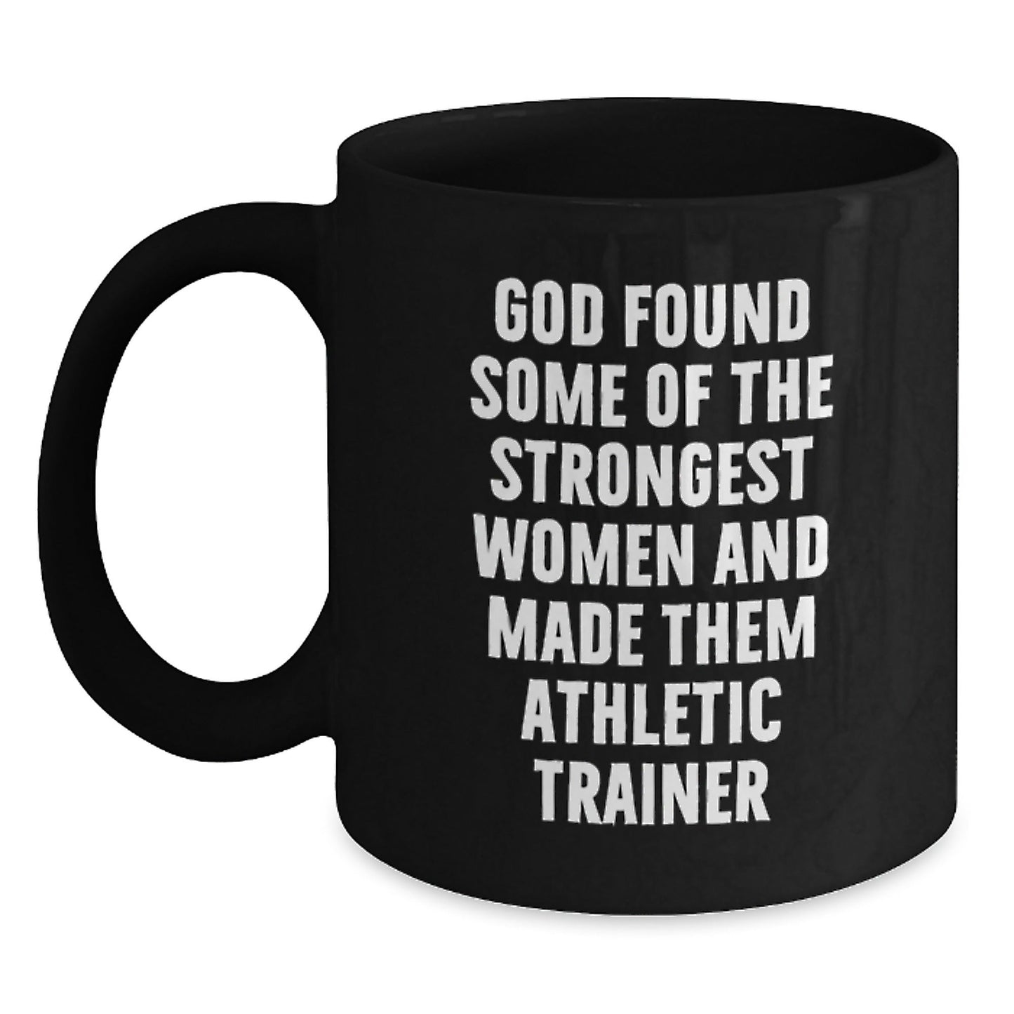 Funny Athletic Trainer Gifts for Women, Inspirational Black Coffee Mug, God Found Some Of The Strongest Women And Made Them Athletic Trainers, Gifts from Friends and Family, Christmas Unique Presents - The Buy Boom