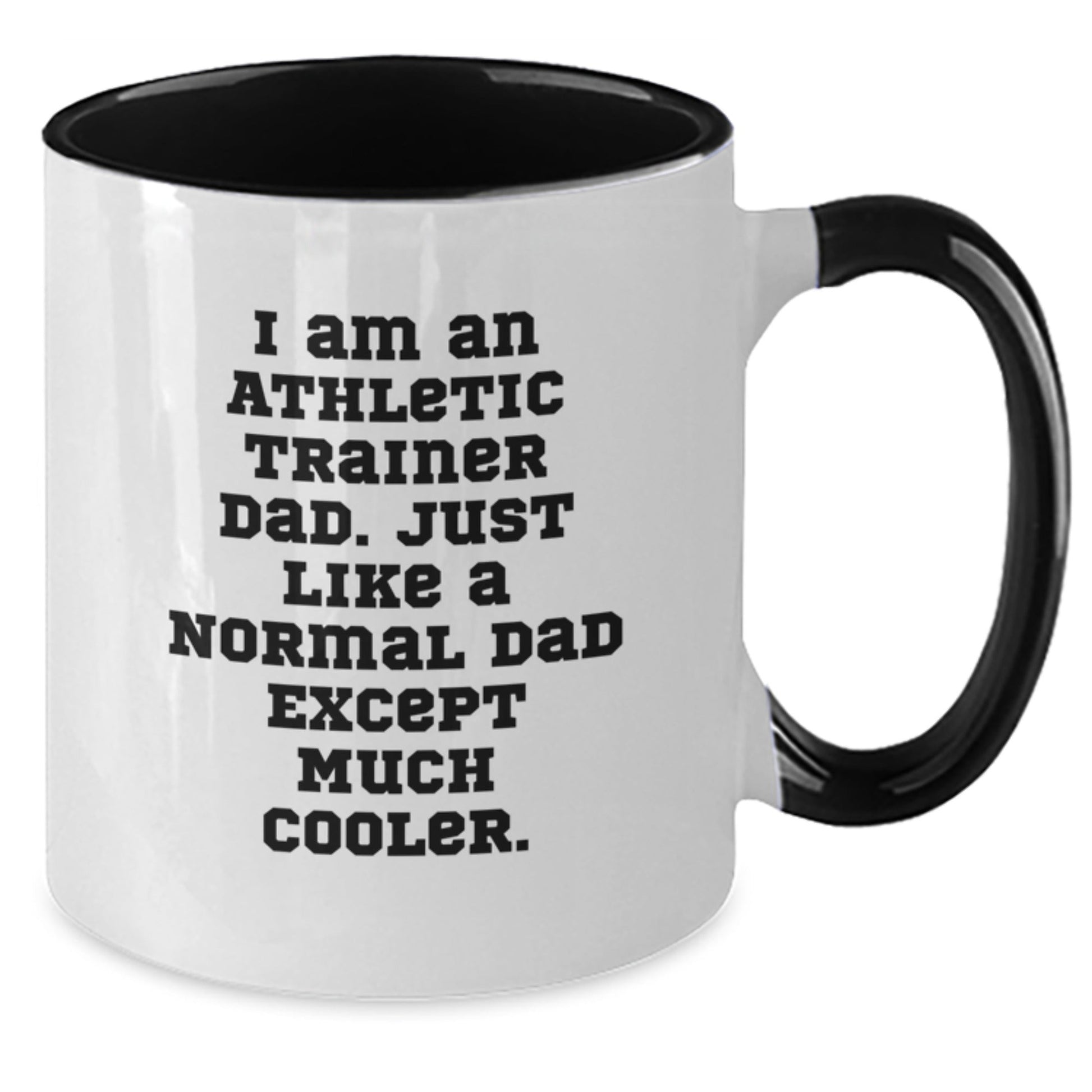 Funny Athletic Trainer Gifts from Dad for Graduation - Two Tone Coffee Mug with Quote 'I Am An Athletic Trainer Dad. Just Like A Normal Dad Except Much Cooler.' - Gifts for Athletic Trainer - The Buy Boom
