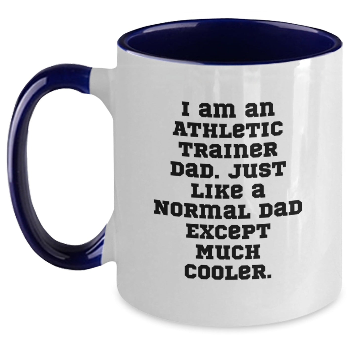 Funny Athletic Trainer Gifts from Dad for Graduation - Two Tone Coffee Mug with Quote 'I Am An Athletic Trainer Dad. Just Like A Normal Dad Except Much Cooler.' - Gifts for Athletic Trainer - The Buy Boom