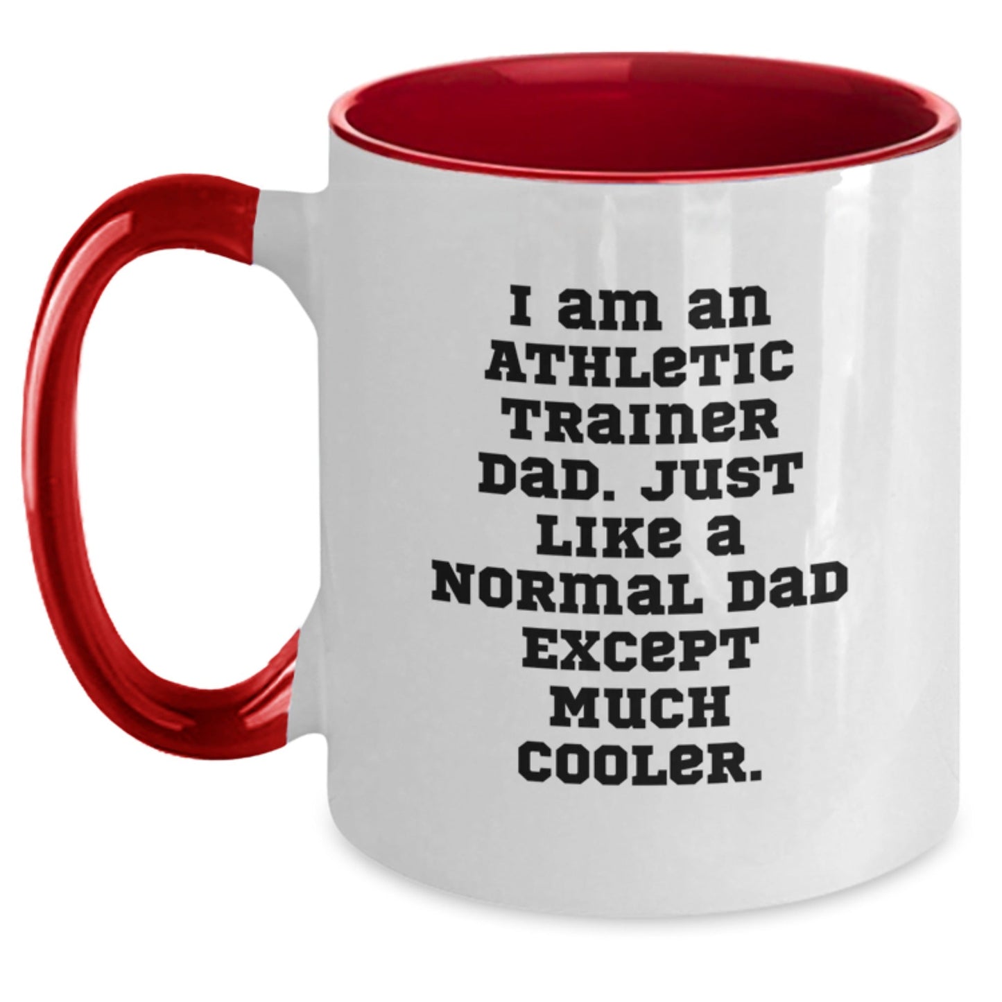 Funny Athletic Trainer Gifts from Dad for Graduation - Two Tone Coffee Mug with Quote 'I Am An Athletic Trainer Dad. Just Like A Normal Dad Except Much Cooler.' - Gifts for Athletic Trainer - The Buy Boom