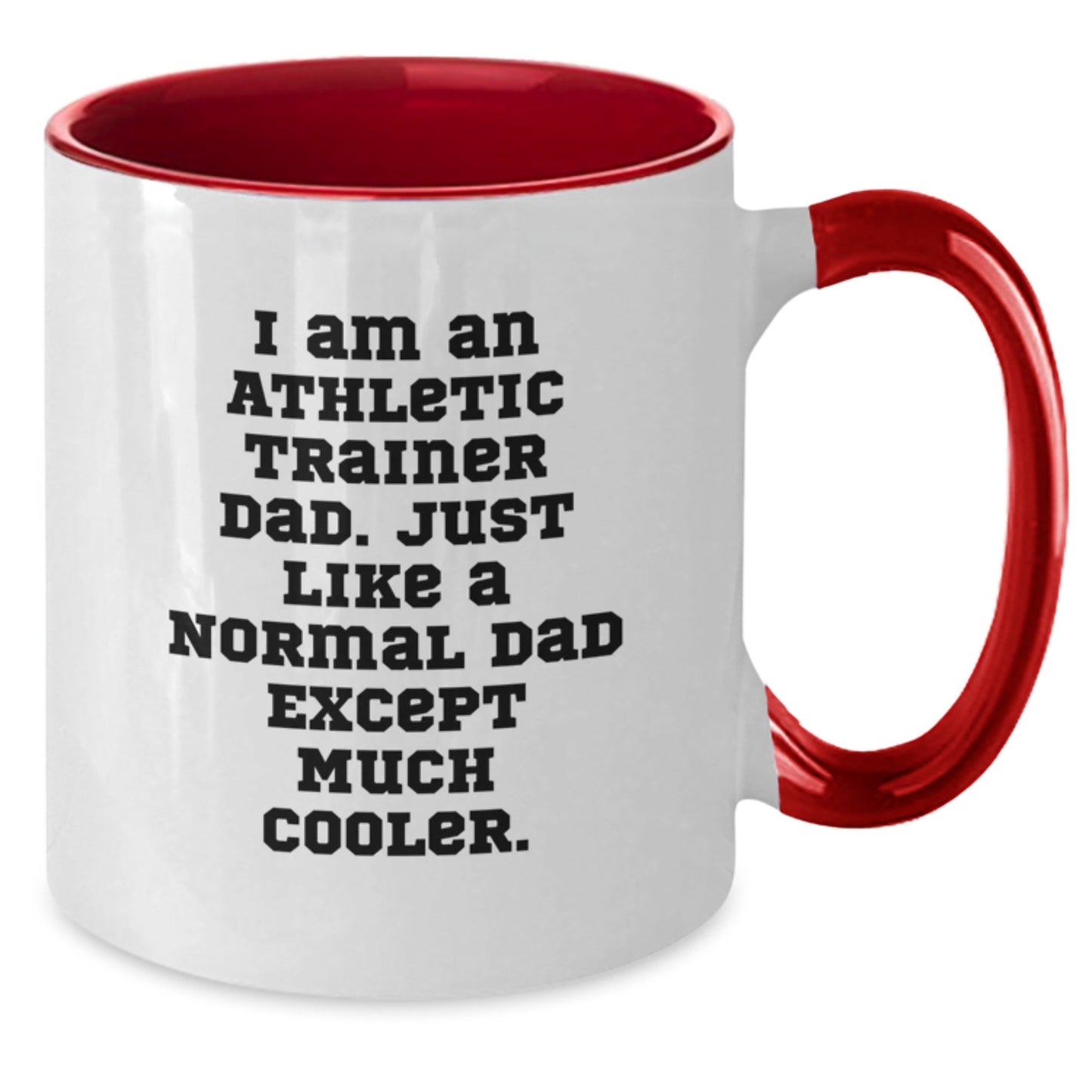 Funny Athletic Trainer Gifts from Dad for Graduation - Two Tone Coffee Mug with Quote 'I Am An Athletic Trainer Dad. Just Like A Normal Dad Except Much Cooler.' - Gifts for Athletic Trainer - The Buy Boom