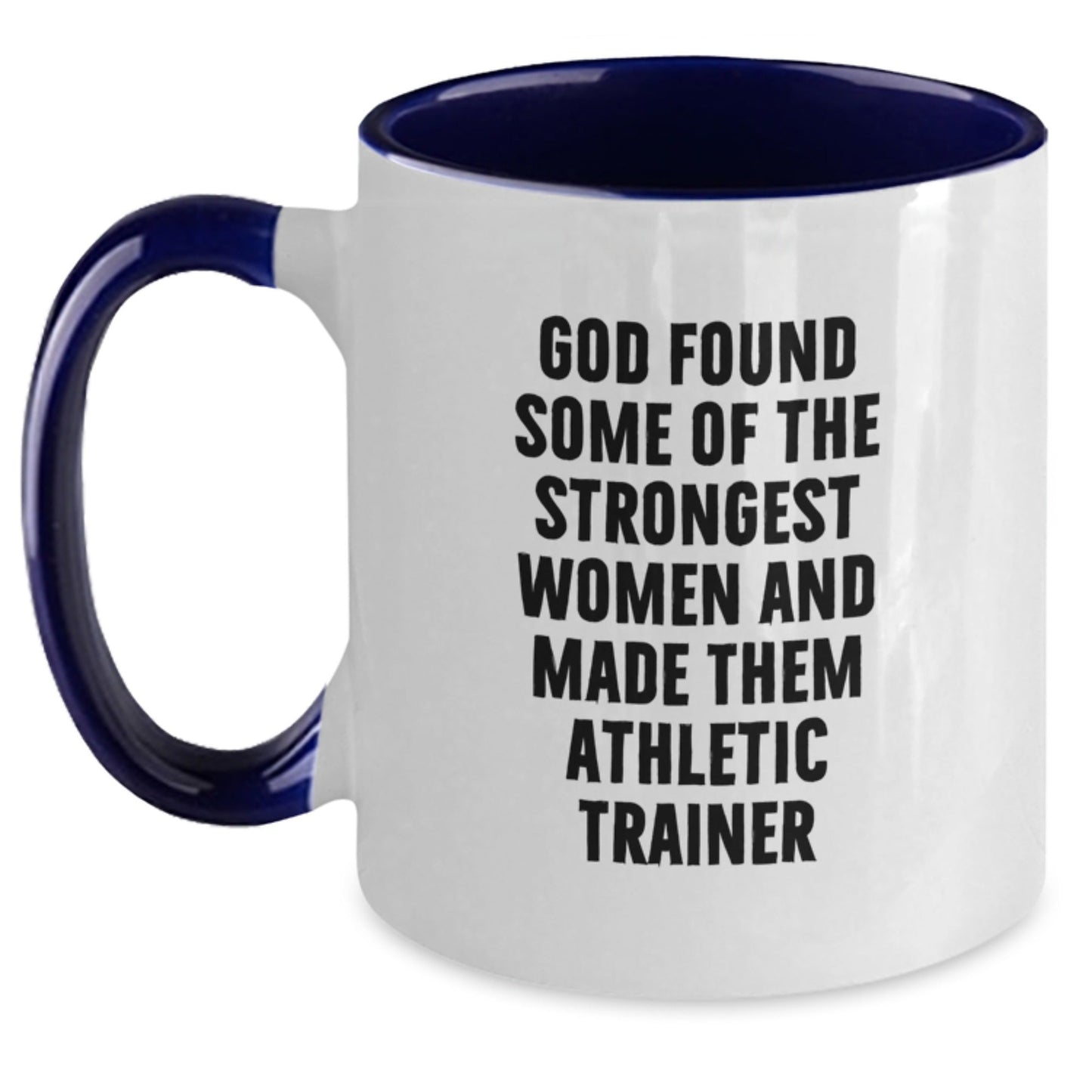 Funny Athletic Trainer Gifts from Family and Friends for Christmas - Inspirational Two Tone Coffee Mug with Quote - 'God Found Some Of The Strongest Women And Made Them Athletic Trainers' - The Buy Boom