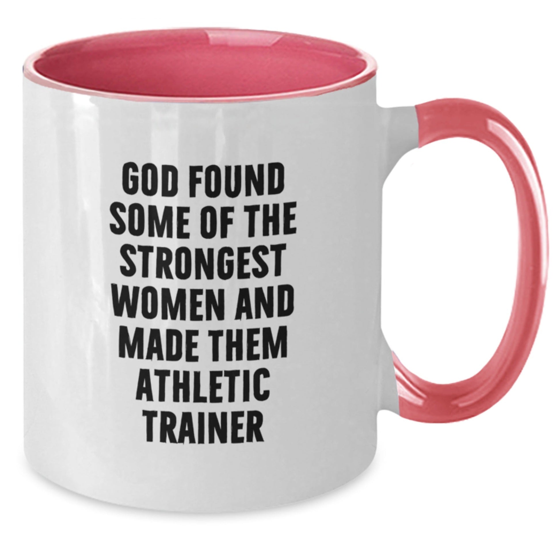 Funny Athletic Trainer Gifts from Family and Friends for Christmas - Inspirational Two Tone Coffee Mug with Quote - 'God Found Some Of The Strongest Women And Made Them Athletic Trainers' - The Buy Boom
