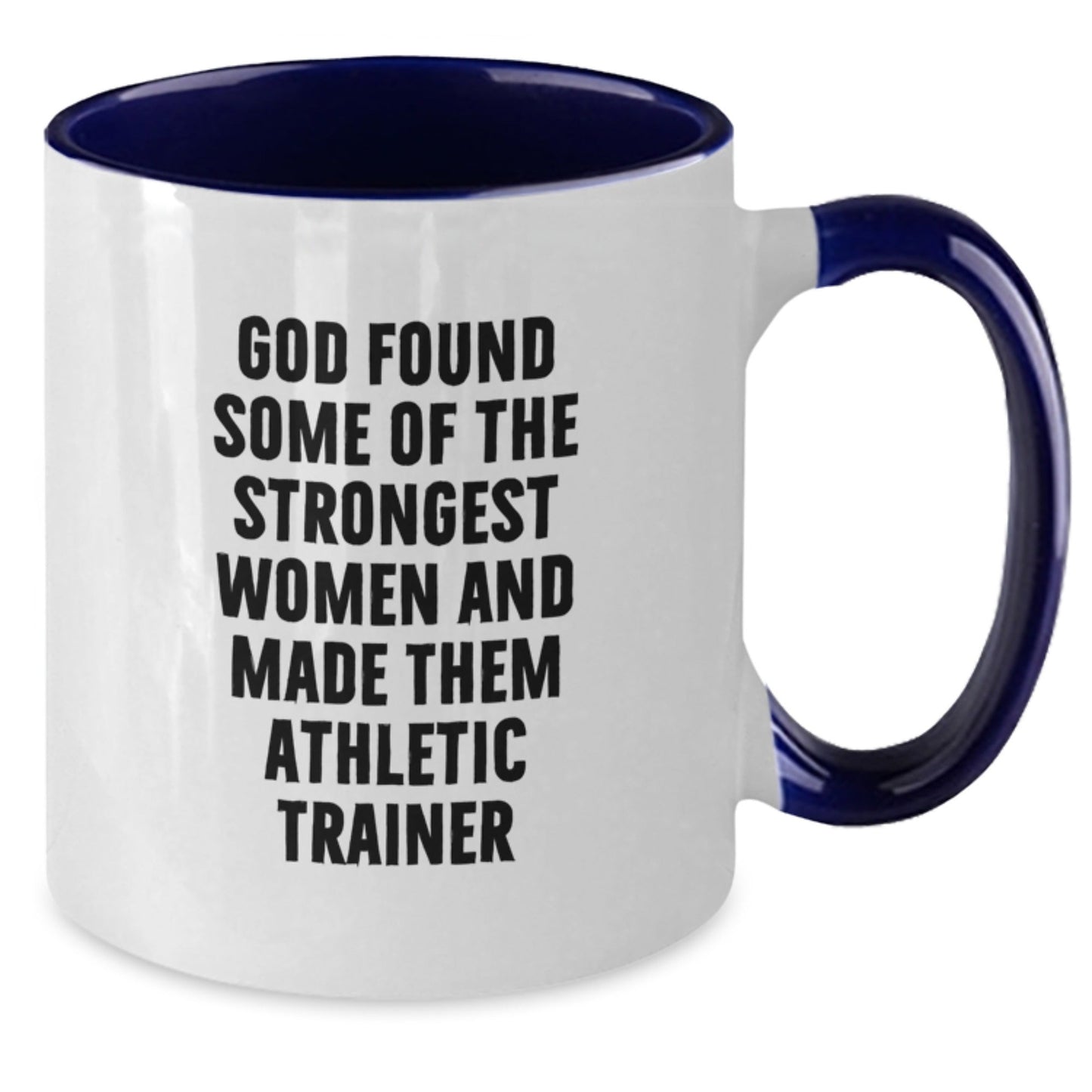 Funny Athletic Trainer Gifts from Family and Friends for Christmas - Inspirational Two Tone Coffee Mug with Quote - 'God Found Some Of The Strongest Women And Made Them Athletic Trainers' - The Buy Boom