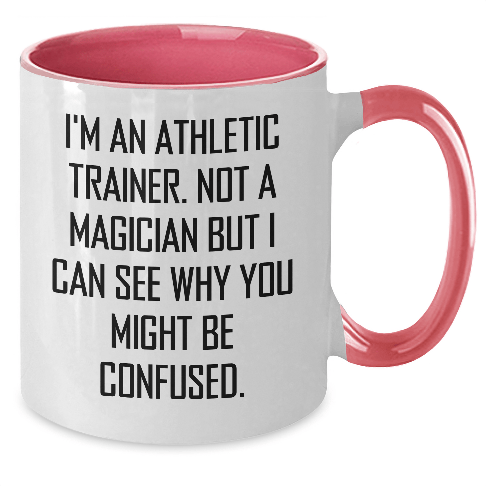 Funny Athletic Trainer Gifts - I'm An Athletic Trainer. Not A Magician But I Can See Why You Might Be Confused. Two Tone Coffee Mug for Dad's Day - The Buy Boom