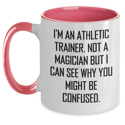 Funny Athletic Trainer Gifts - I'm An Athletic Trainer. Not A Magician But I Can See Why You Might Be Confused. Two Tone Coffee Mug for Dad's Day - The Buy Boom