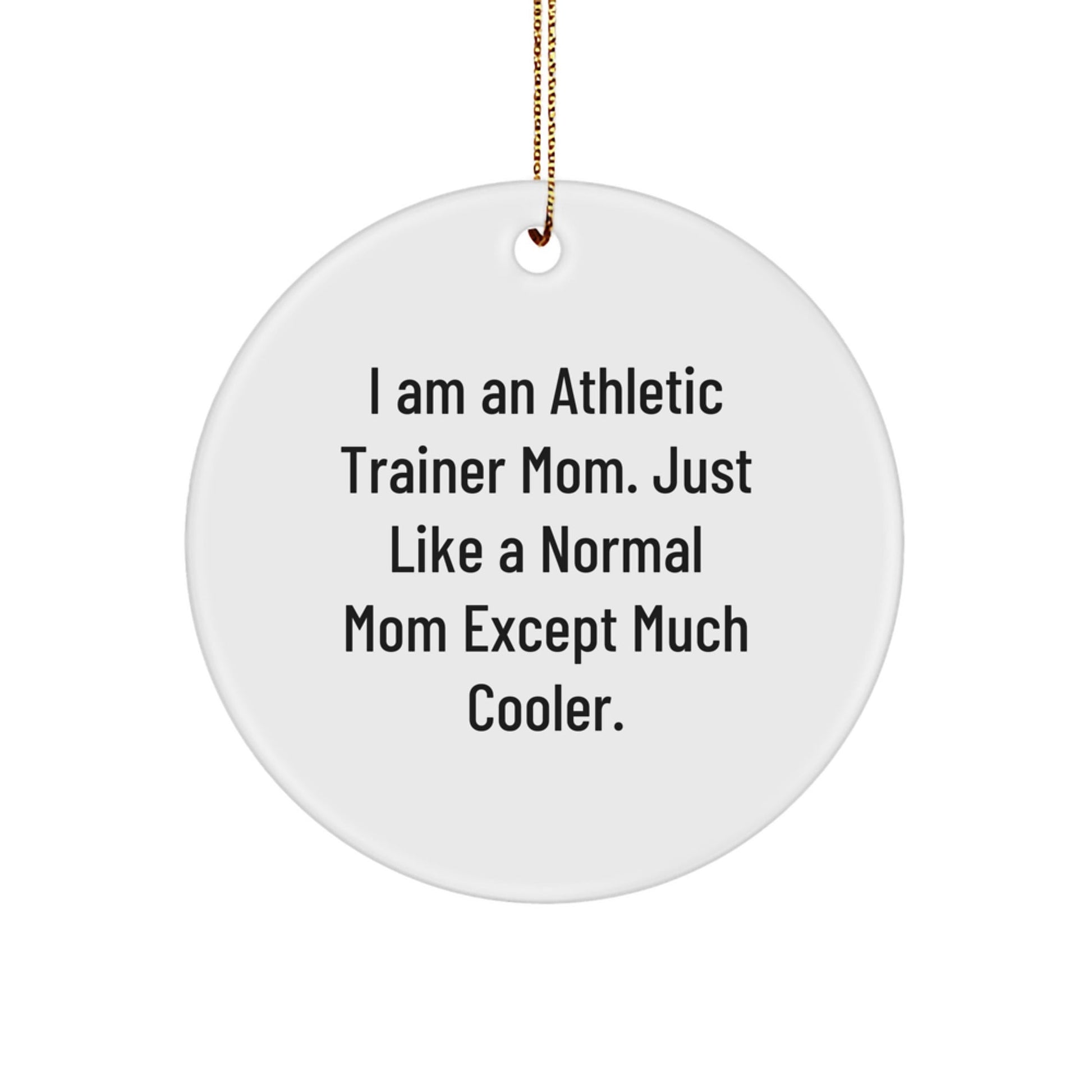 Funny Athletic Trainer Mom Gifts for Christmas Unique Gifts from Friends, Family, or Coworkers to Athletic Trainers, Sports Moms, or Fitness Enthusiasts - Circle Ornament - The Buy Boom