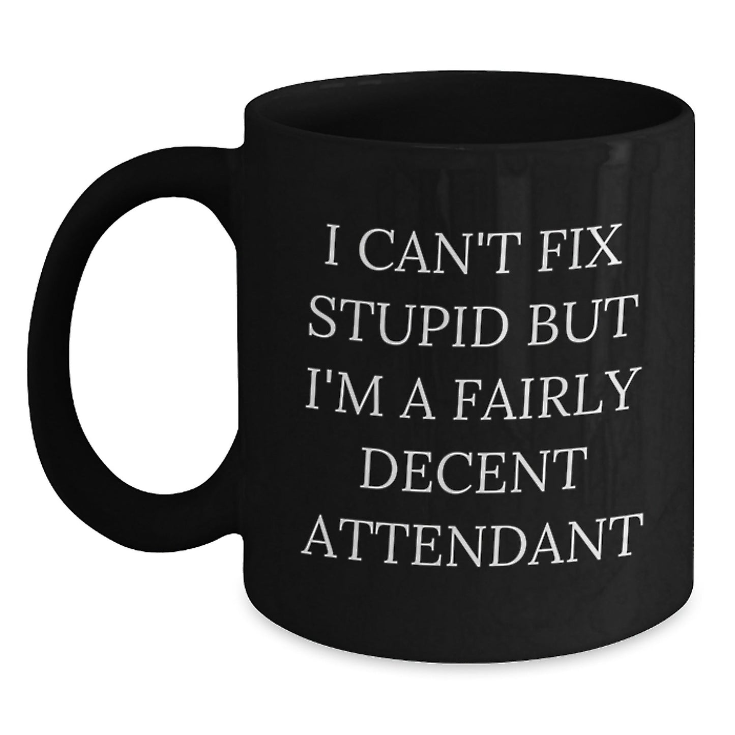 Funny Attendant Black Coffee Mugs, Gifts for Attendant, Inspirational Quote, Christmas Unique Gifts from Friends, Funny Attendant Mug - The Buy Boom