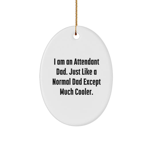 Funny Attendant Dad Oval Ornament Gifts from Men for Attendant on Christmas Unique Gifts - The Buy Boom