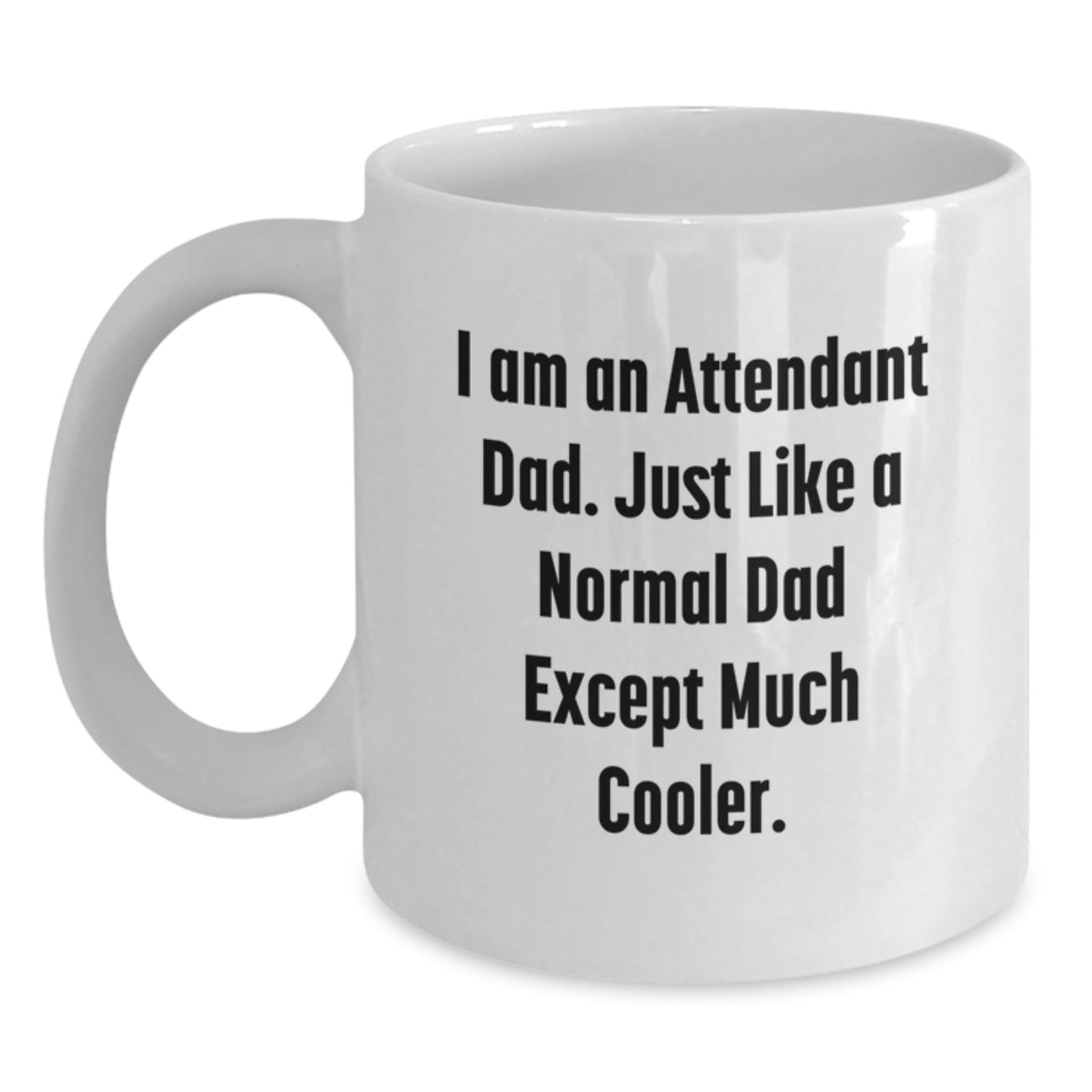 Funny Attendant Dad White Coffee Mugs Gifts from Men to Attendants, Unique Christmas Unique Gifts for Attendant Dads - The Buy Boom