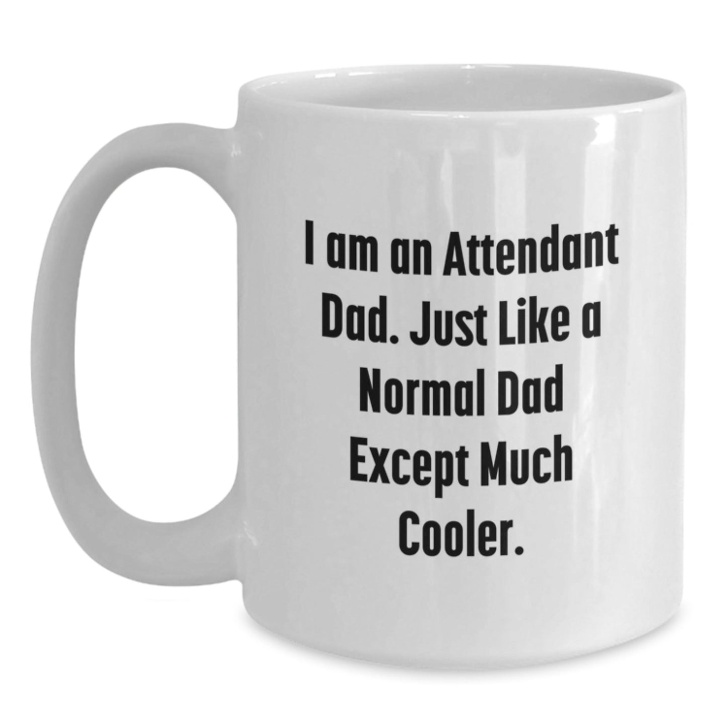 Funny Attendant Dad White Coffee Mugs Gifts from Men to Attendants, Unique Christmas Unique Gifts for Attendant Dads - The Buy Boom