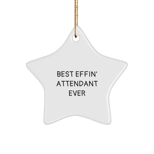 Funny Attendant Gifts - 'Best Effin' Attendant Ever' Star Ornament, White, 3.25" Tall, Gifts from Men to Attendants, Perfect for Christmas - The Buy Boom