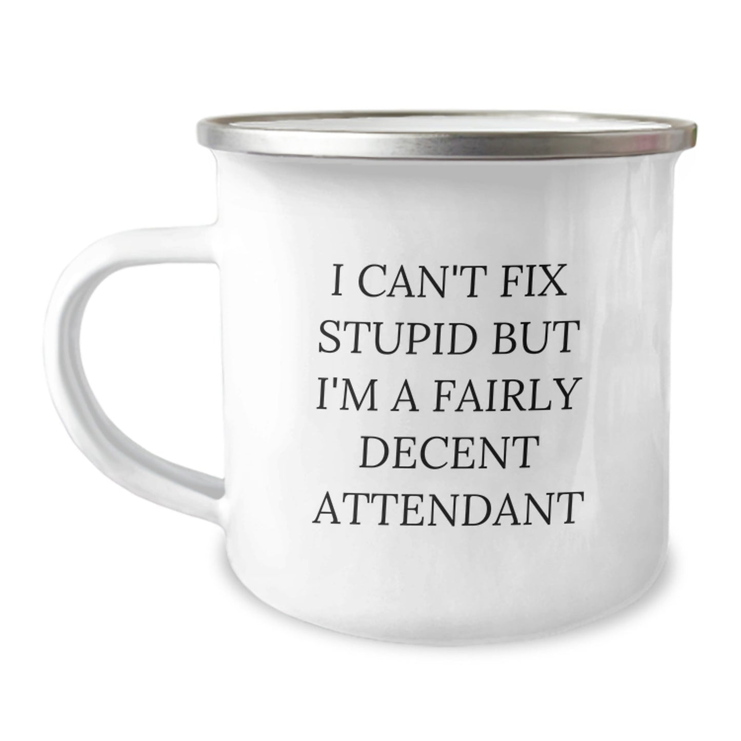 Funny Attendant Gifts for Men, Unique Camping Mug with I Can't Fix Stupid But I'm A Fairly Decent Attendant Quote, Gifts from Friends to Attendant - The Buy Boom
