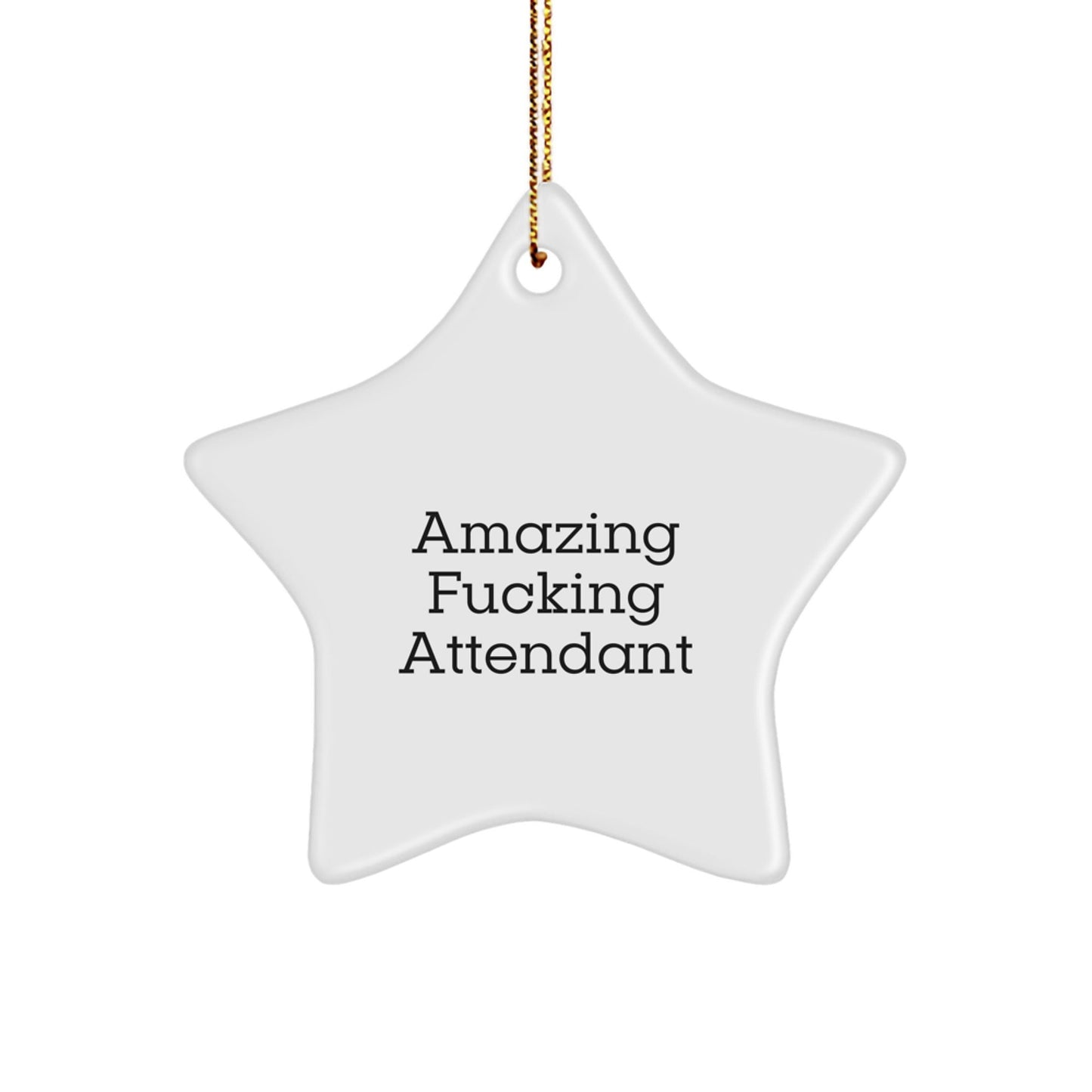 Funny Attendant Gifts from Friends, Amazing F - king Attendant Star Ornament, Christmas Unique Decorations for Attendant - The Buy Boom