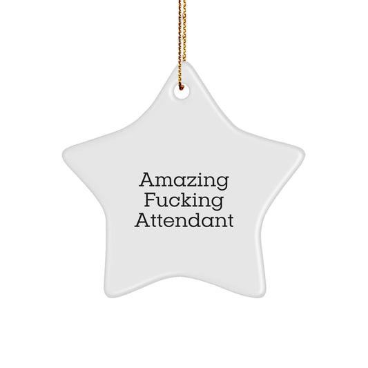 Funny Attendant Gifts from Friends, Amazing F - king Attendant Star Ornament, Christmas Unique Decorations for Attendant - The Buy Boom
