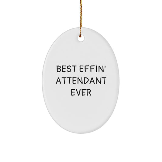 Funny Attendant Gifts from Friends and Family, Best Effin' Attendant Ever Oval Ornament for Christmas, Unique Gifts for Attendants, Men, Women, and Coworkers - The Buy Boom