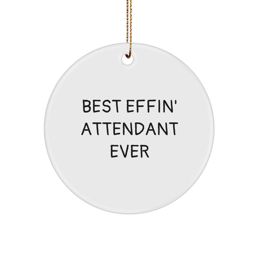 Funny Attendant Gifts from Friends - Best Effin' Attendant Ever Circle Ornament for Christmas, Gifts for Attendant - The Buy Boom