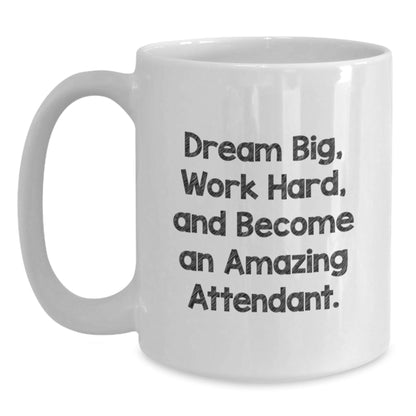 Funny Attendant Gifts from Friends for Attendants White Coffee Mug - Dream Big, Work Hard - The Buy Boom