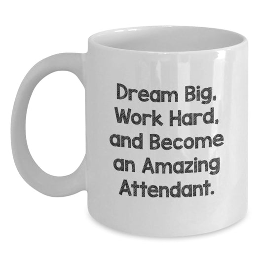 Funny Attendant Gifts from Friends for Attendants White Coffee Mug - Dream Big, Work Hard - The Buy Boom