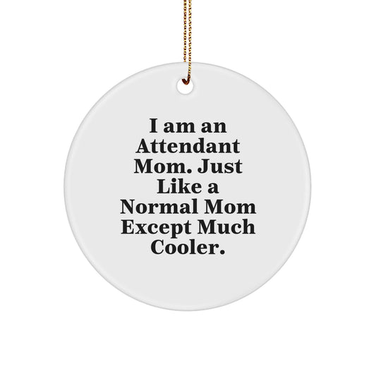 Funny Attendant Mom Gifts from Men to Women - I Am An Attendant Mom Unique Circle Ornament for Christmas - The Buy Boom
