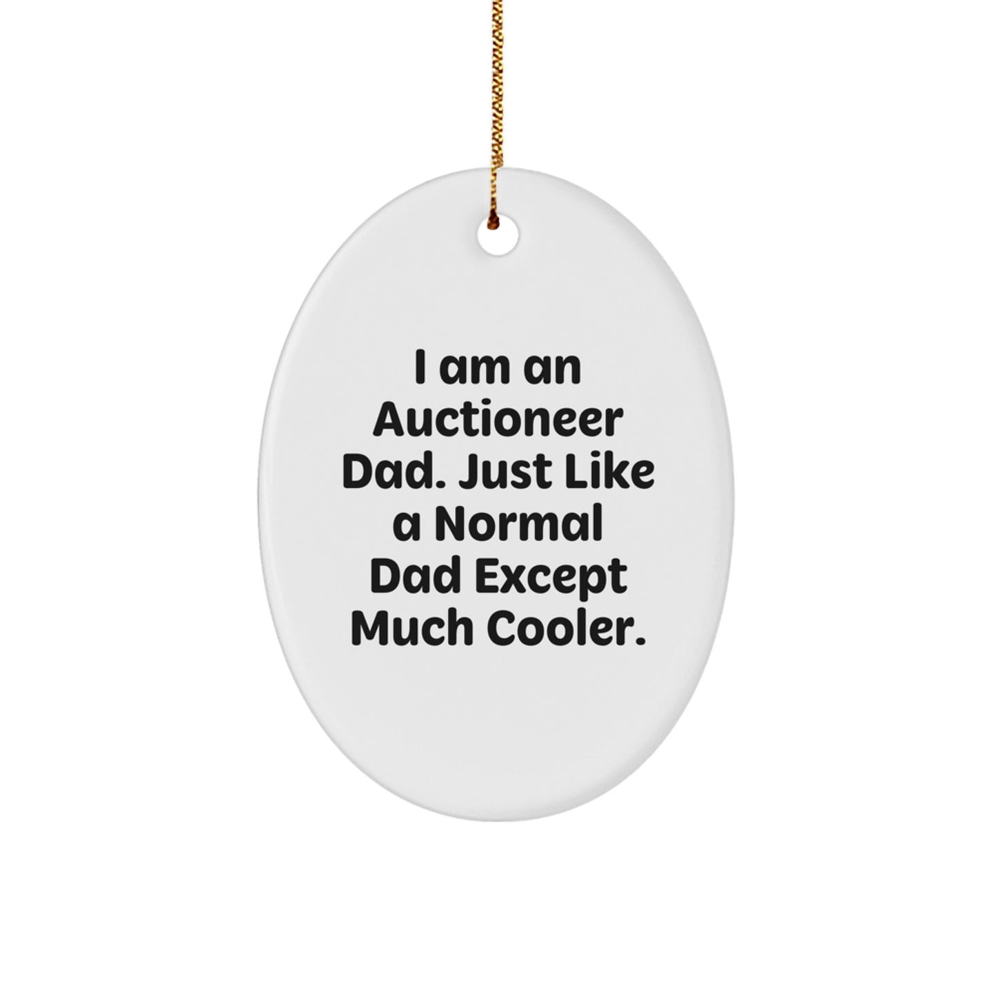 Funny Auctioneer Dad Gifts for Men Oval Ornament, I Am An Auctioneer Dad Gifts from Family, Gifts for Auctioneer - The Buy Boom