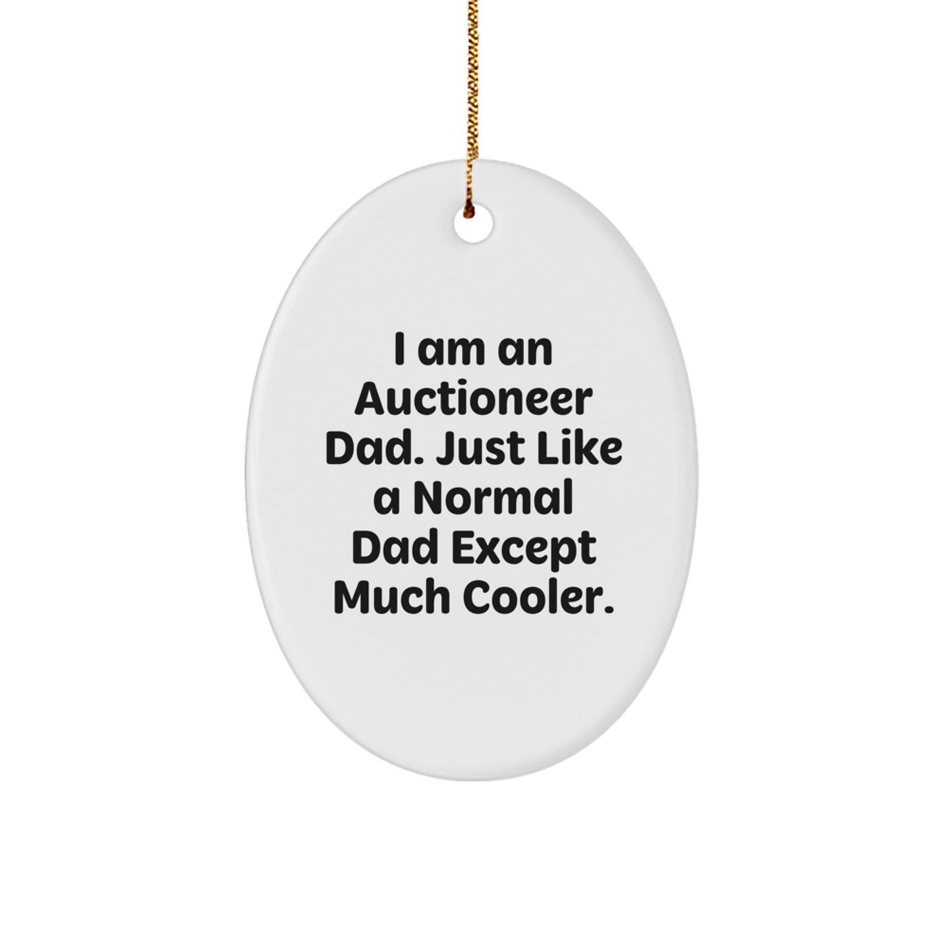 Funny Auctioneer Dad Gifts for Men Oval Ornament, I Am An Auctioneer Dad Gifts from Family, Gifts for Auctioneer - The Buy Boom